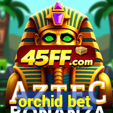 orchid bet